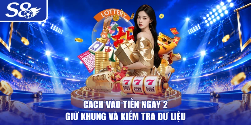 Cách vào tiền ngày 2 giữ khung và kiểm tra dữ liệu