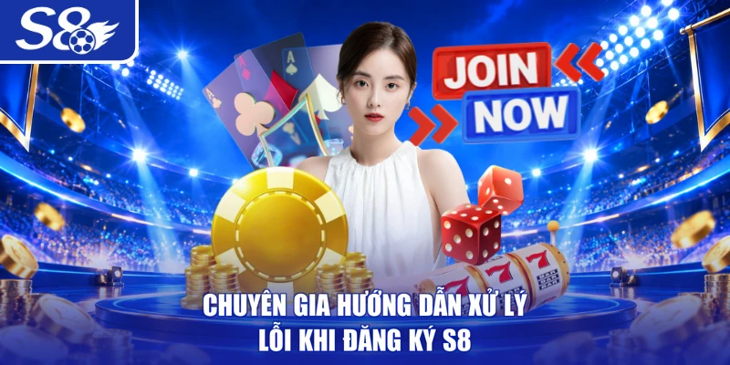 Chuyên gia hướng dẫn xử lý lỗi khi đăng ký S8