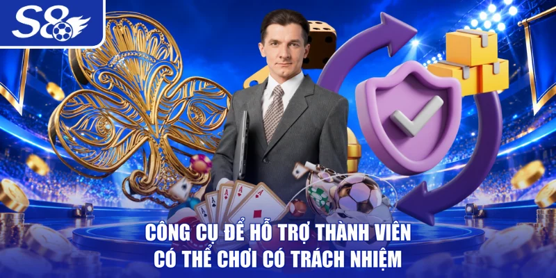 Công cụ để hỗ trợ thành viên có thể chơi có trách nhiệm