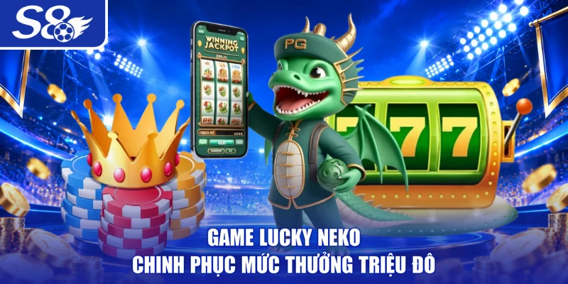 Game Lucky Neko chinh phục mức thưởng triệu đô