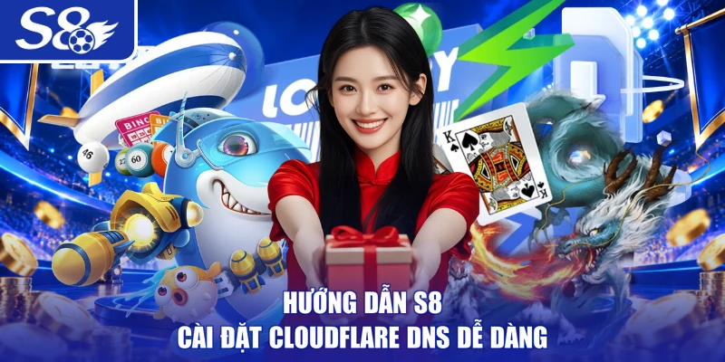 Hướng dẫn S8 cài đặt Cloudflare DNS dễ dàng