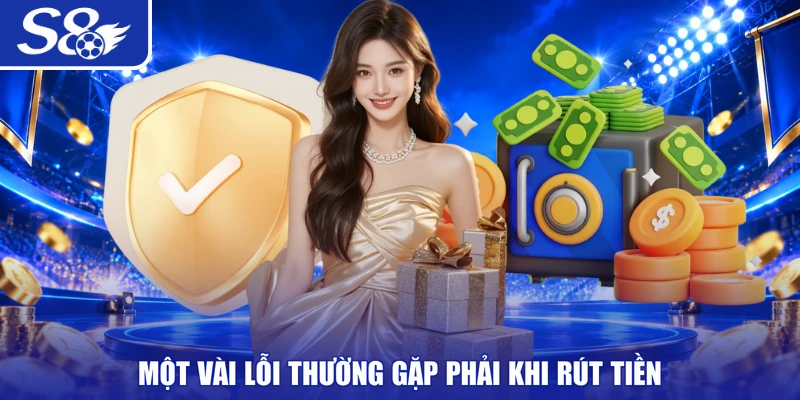Một vài lỗi thường gặp phải khi rút tiền