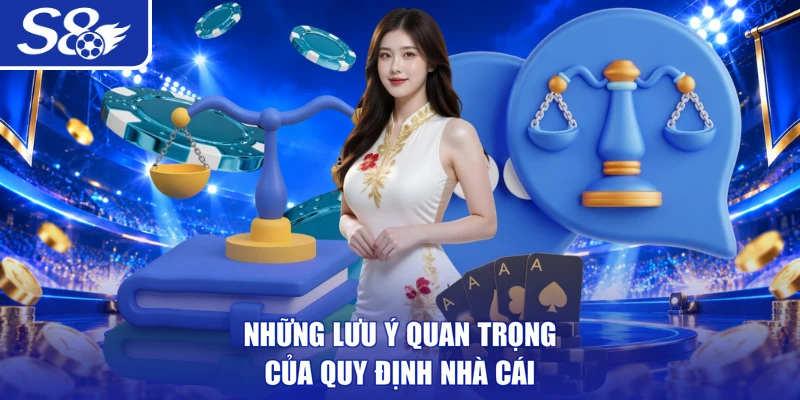 Những lưu ý quan trọng của quy định nhà cái