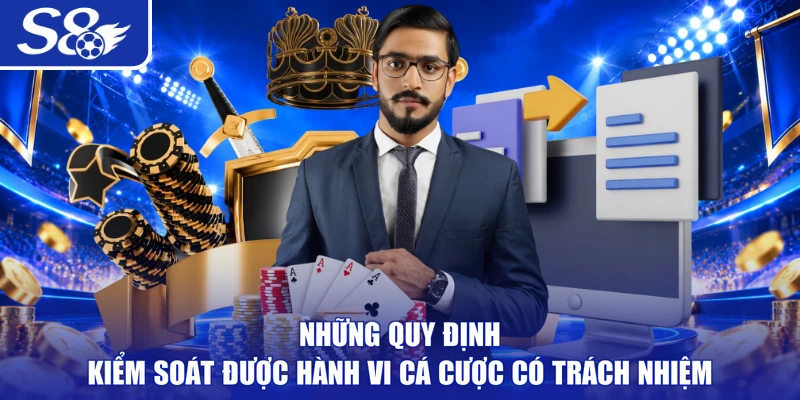 Những quy định kiểm soát được hành vi cá cược có trách nhiệm