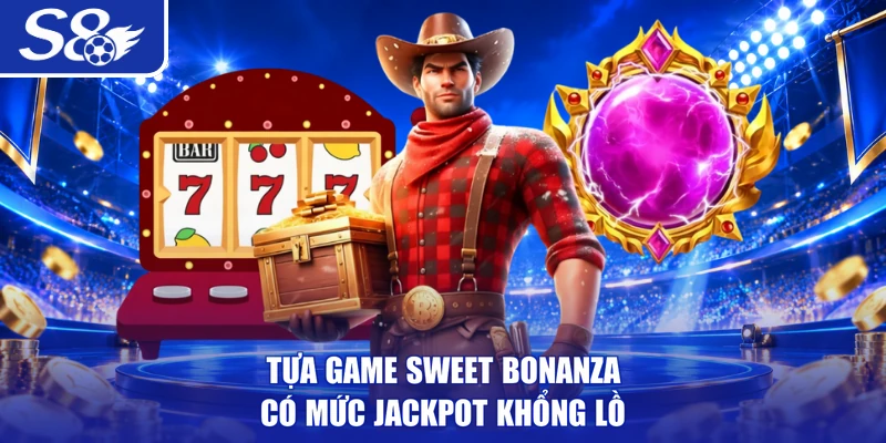 Tựa game Sweet Bonanza có mức Jackpot khổng lồ