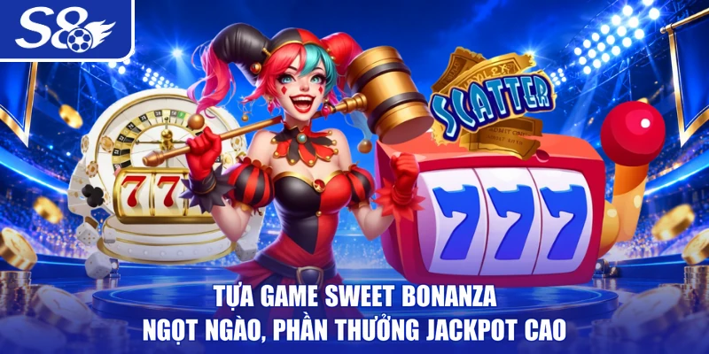 Tựa game Sweet Bonanza ngọt ngào, phần thưởng Jackpot cao