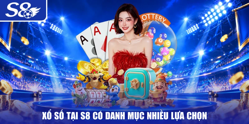Xổ Số tại S8 có danh mục nhiều lựa chọn